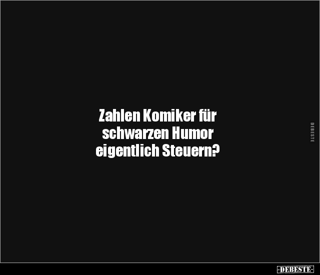 Zahlen Komiker für schwarzen Humor eigentlich.. - Lustige Bilder | DEBESTE.de