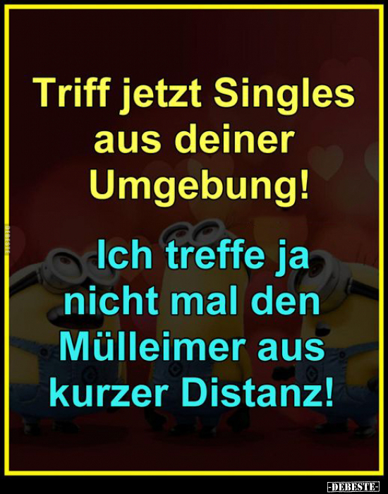 Triff jetzt Singles aus deiner Umgebung!  - Lustige Bilder | DEBESTE.de