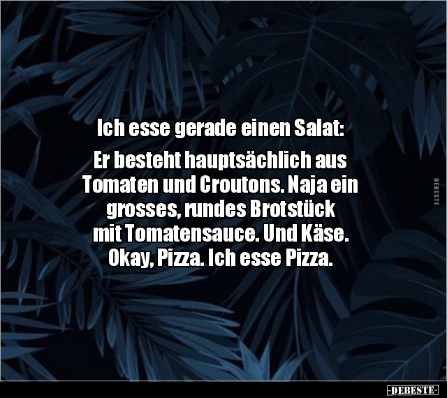 Ich esse gerade einen Salat: Er besteht hauptsächlich aus.. - Lustige Bilder | DEBESTE.de