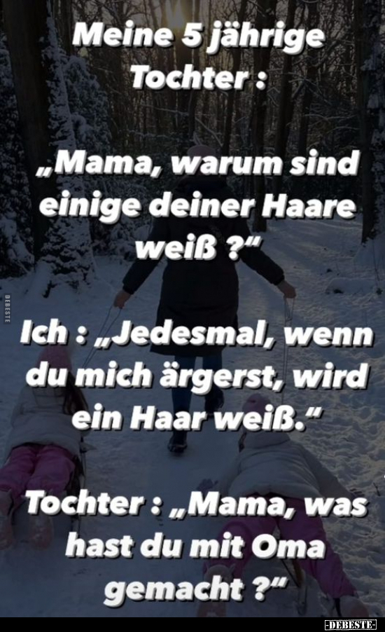 Meine 5 jährige Tochter: "Mama, warum sind einige deiner.." - Lustige Bilder | DEBESTE.de