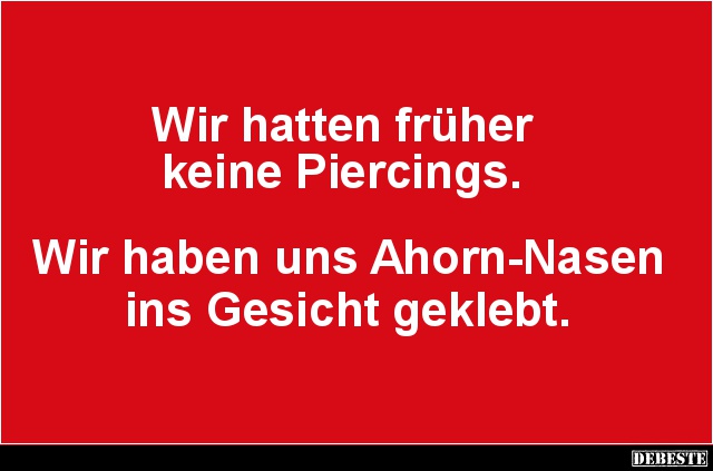 Wir hatten früher keine Piercings.. - Lustige Bilder | DEBESTE.de
