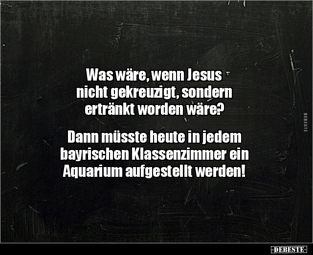 Was wäre, wenn Jesus nicht gekreuzigt, sondern.. - Lustige Bilder | DEBESTE.de