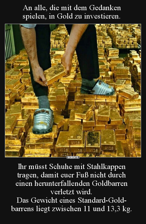 An alle, die mit dem Gedanken spielen, in Gold zu.. - Lustige Bilder | DEBESTE.de