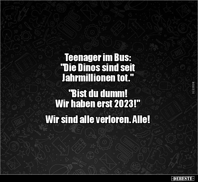 Teenager im Bus: "Die Dinos sind seit Jahrmillionen.." - Lustige Bilder | DEBESTE.de