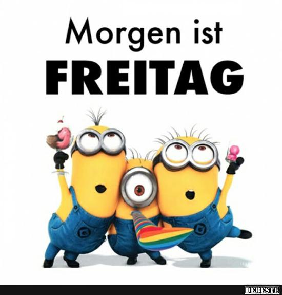 Morgen ist FREITAG! - Lustige Bilder | DEBESTE.de