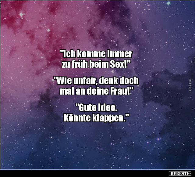 "Ich komme immer zu früh beim S*ex!" .. - Lustige Bilder | DEBESTE.de