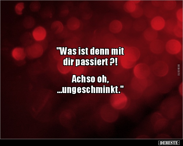 "Was ist denn mit dir passiert ?! Achso.." - Lustige Bilder | DEBESTE.de