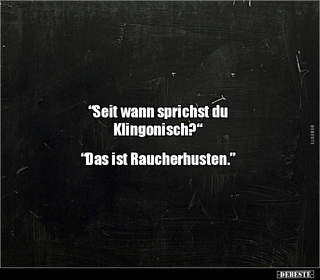 "Seit wann sprichst du Klingonisch?"... - Lustige Bilder | DEBESTE.de