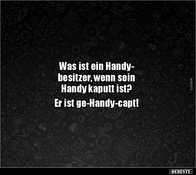 Was ist ein Handybesitzer, wenn sein Handy kaputt ist?.. - Lustige Bilder | DEBESTE.de