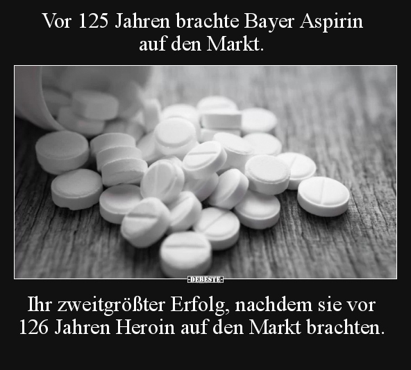 Vor 125 Jahren brachte Bayer Aspirin auf den Markt.. - Lustige Bilder | DEBESTE.de