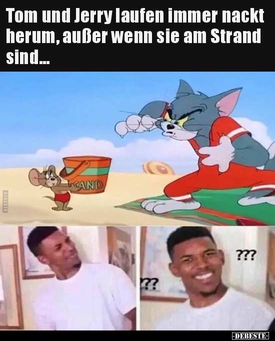 Tom und Jerry laufen immer nackt herum, außer wenn sie am.. - Lustige Bilder | DEBESTE.de