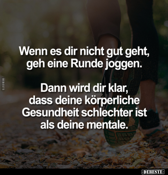 Wenn es dir nicht gut geht, geh eine Runde joggen.. - Lustige Bilder | DEBESTE.de