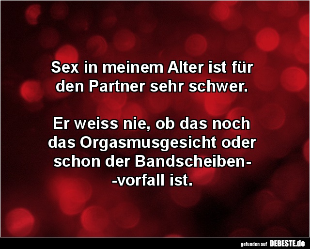 ... in meinem Alter ist für den Partner sehr schwer. - Lustige Bilder | DEBESTE.de