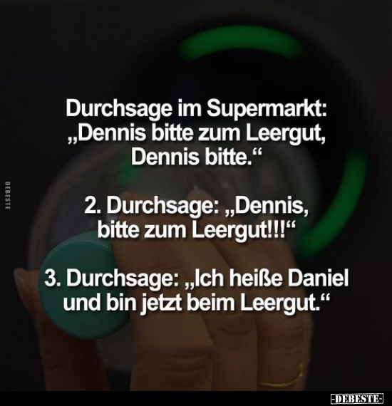Durchsage im Supermarkt: „Dennis bitte zum Leergut.." - Lustige Bilder | DEBESTE.de