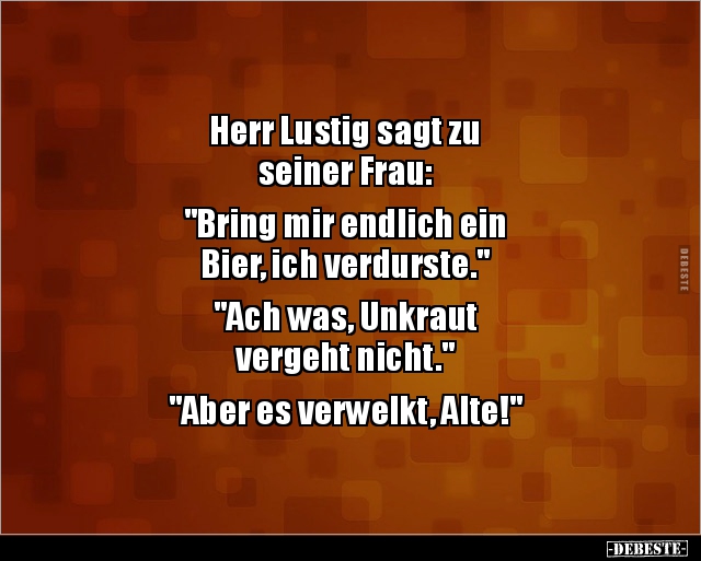 Herr Lustig sagt zu seiner Frau: "Bring mir endlich ein.." - Lustige Bilder | DEBESTE.de