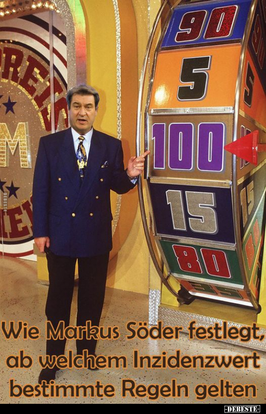 Wie Markus Söder festlegt, ab welchem Inzidenzwert bestimmte Regeln gelten. - Lustige Bilder | DEBESTE.de