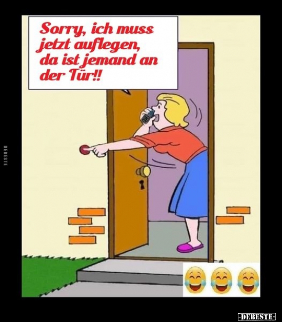Sorry, ich muss jetzt auflegen, da ist jemand an der Tür!!.. - Lustige Bilder | DEBESTE.de