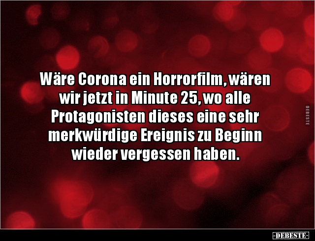 Wäre Corona ein Horrorfilm, wären wir jetzt in Minute 25.. - Lustige Bilder | DEBESTE.de