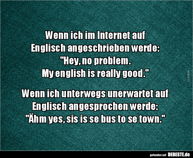 Wenn ich im Internet auf Englisch angeschrieben.. - Lustige Bilder | DEBESTE.de