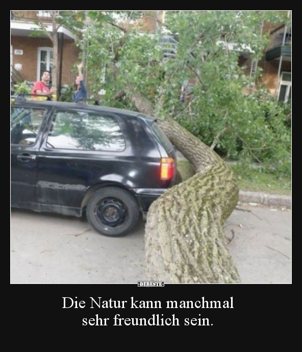 Die Natur kann manchmal sehr freundlich sein... - Lustige Bilder | DEBESTE.de