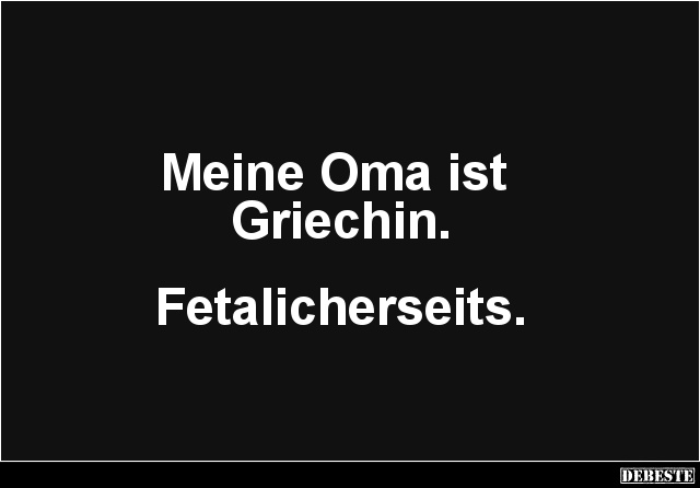 Meine Oma ist Griechin.. - Lustige Bilder | DEBESTE.de