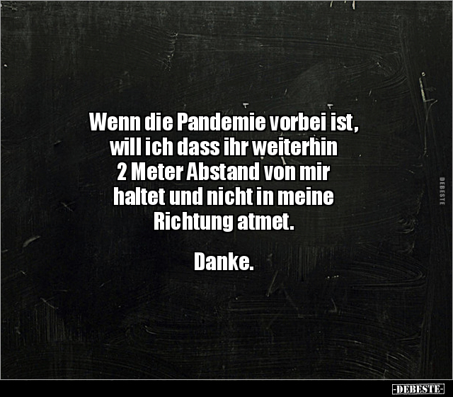 Wenn die Pandemie vorbei ist, will ich dass ihr weiterhin.. - Lustige Bilder | DEBESTE.de
