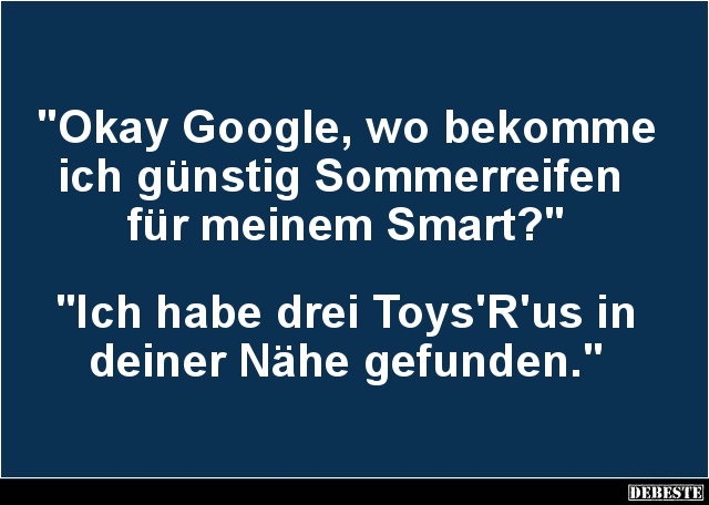 Okay Google, wo bekomme ich günstig Sommerreifen..? - Lustige Bilder | DEBESTE.de
