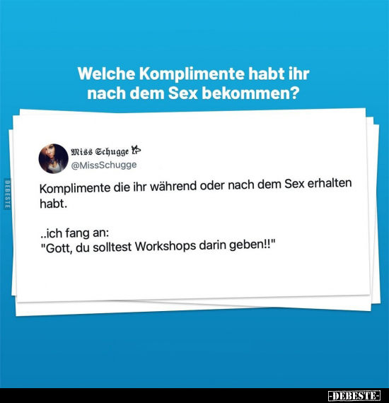 Welche Komplimente habt ihr nach dem S*ex.. - Lustige Bilder | DEBESTE.de