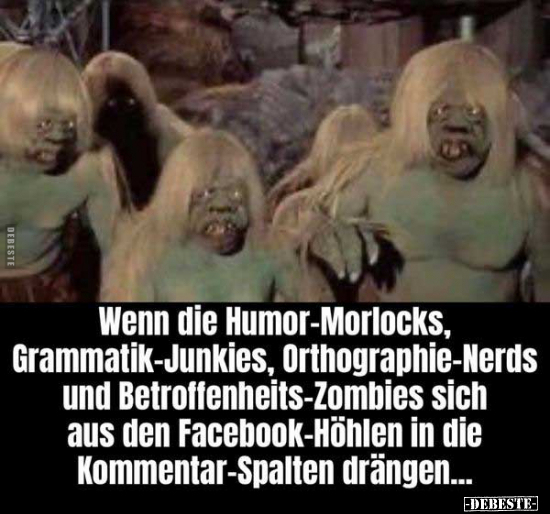 Wenn die Humor-Morlocks, Grammatik-Junkies.. - Lustige Bilder | DEBESTE.de