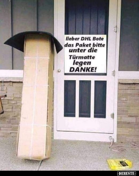 Lieber DHL Bote das Paket bitte unter die Türmatte.. - Lustige Bilder | DEBESTE.de