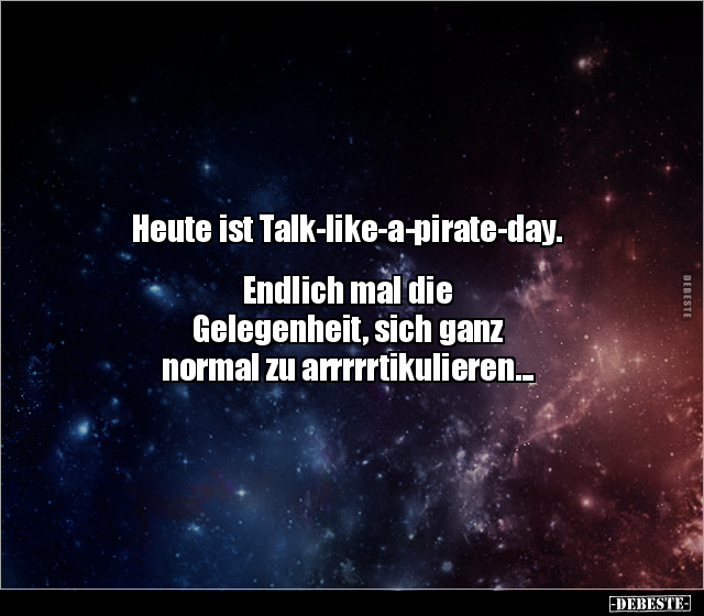 Heute ist Talk-like-a-pirate-day. Endlich mal die.. - Lustige Bilder | DEBESTE.de
