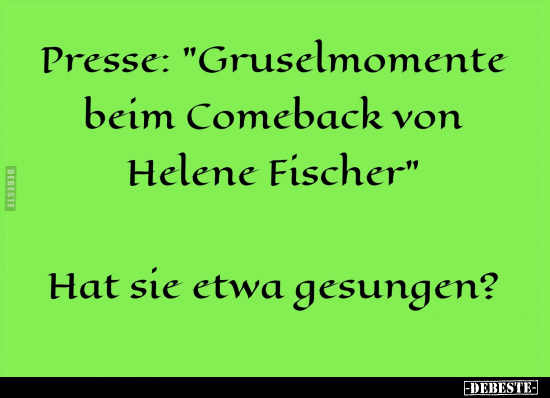 Presse: "Gruselmomente beim Comeback von Helene..".. - Lustige Bilder | DEBESTE.de