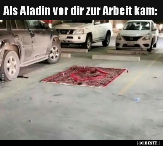 Als Aladin vor dir zur Arbeit kam.. - Lustige Bilder | DEBESTE.de