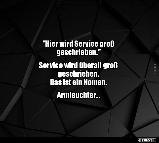 "Hier wird Service groß geschrieben." Service wird.. - Lustige Bilder | DEBESTE.de