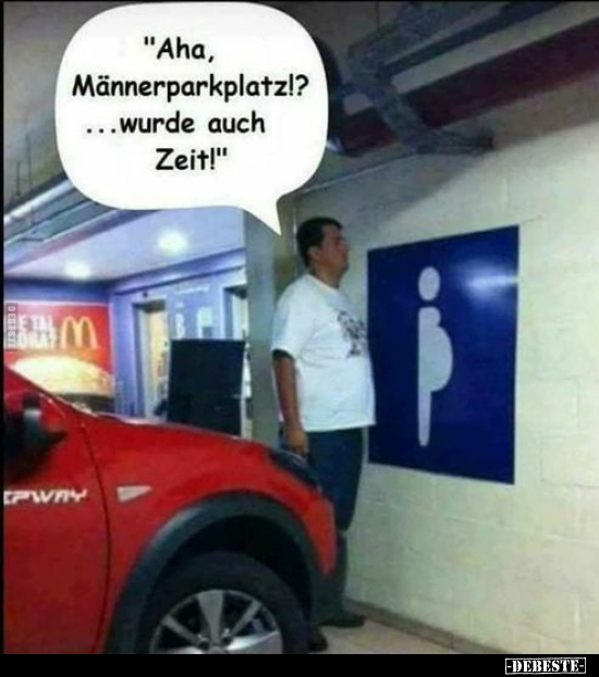 "Aha, Männerparkplatz!?..".. - Lustige Bilder | DEBESTE.de