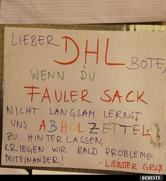 Lieber DHL Bote, wenn du fauler Sack nicht langsam lernst.. - Lustige Bilder | DEBESTE.de