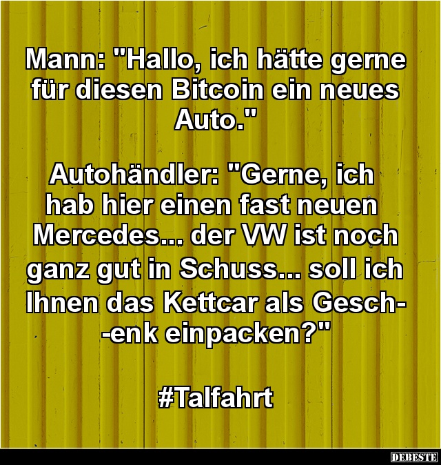 Mann: 'Hallo, ich hätte gerne für diesen Bitcoin..'.. - Lustige Bilder | DEBESTE.de