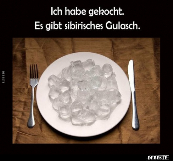 Ich habe gekocht. Es gibt sibirisches Gulasch... - Lustige Bilder | DEBESTE.de