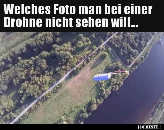 Welches Foto man bei einer Drohne nicht sehen will... - Lustige Bilder | DEBESTE.de