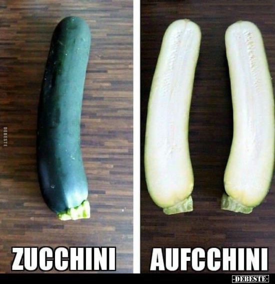 Zucchini / Aufcchini.. - Lustige Bilder | DEBESTE.de