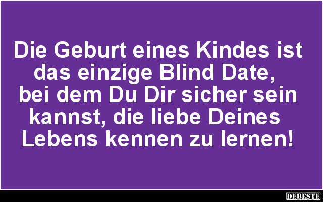 Die Geburt eines Kindes ist das einzige Blind Date.. - Lustige Bilder | DEBESTE.de