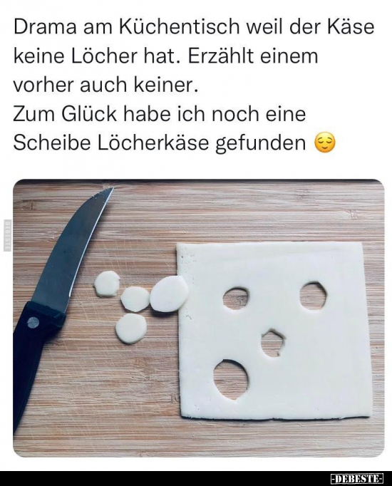 Drama am Küchentisch weil der Käse keine Löcher hat... - Lustige Bilder | DEBESTE.de