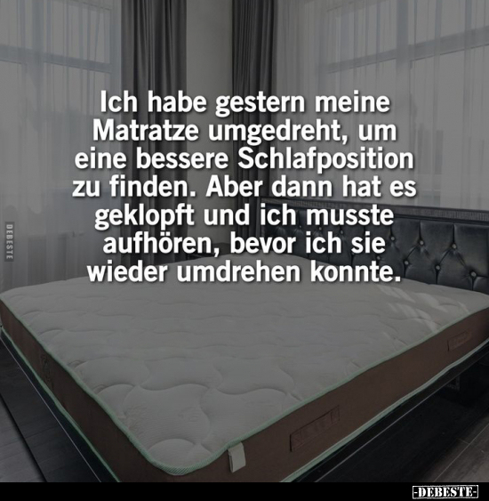 Ich habe gestern meine Matratze umgedreht, um eine bessere.. - Lustige Bilder | DEBESTE.de