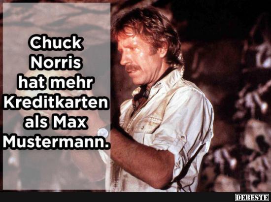 Chuck Norris hat mehr Kreditkarten als Max Mustermann.. - Lustige Bilder | DEBESTE.de