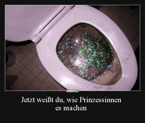 Jetzt weißt du, wie Prinzessinnen es machen.. - Lustige Bilder | DEBESTE.de
