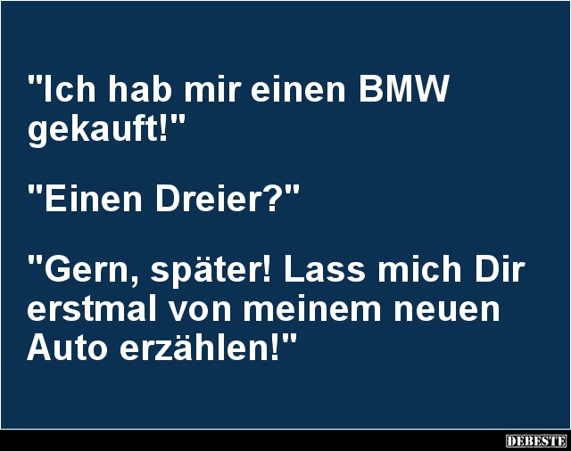 Ich hab mir einen BMW gekauft!.. - Lustige Bilder | DEBESTE.de