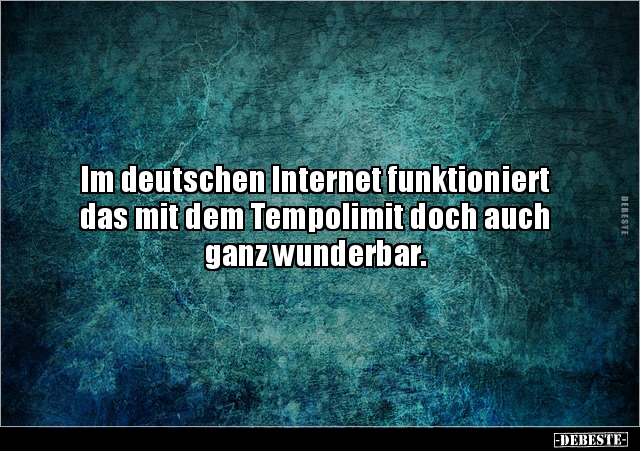 Im deutschen Internet funktioniert das mit dem Tempolimit.. - Lustige Bilder | DEBESTE.de