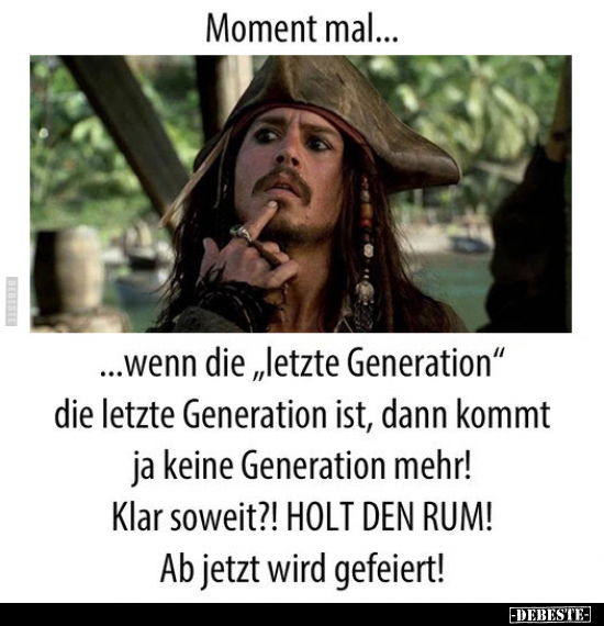 Moment mal......wenn die "letzte Generation".. - Lustige Bilder | DEBESTE.de