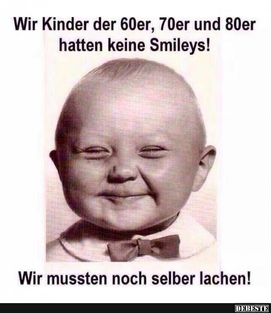 Wir Kinder der 60er, 70er und 80er hatten keine Smileys! - Lustige Bilder | DEBESTE.de