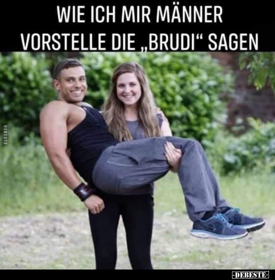 Wie ich mir Männer vorstelle die "Brudi" sagen... - Lustige Bilder | DEBESTE.de